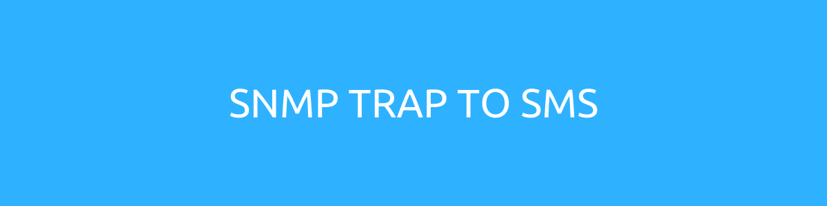 SNMP TRAP TO SMS SNMP TRAP TO SMS